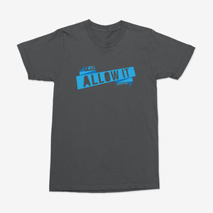 I Will Allow It Tee