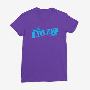 Women's I Will Allow It Tee